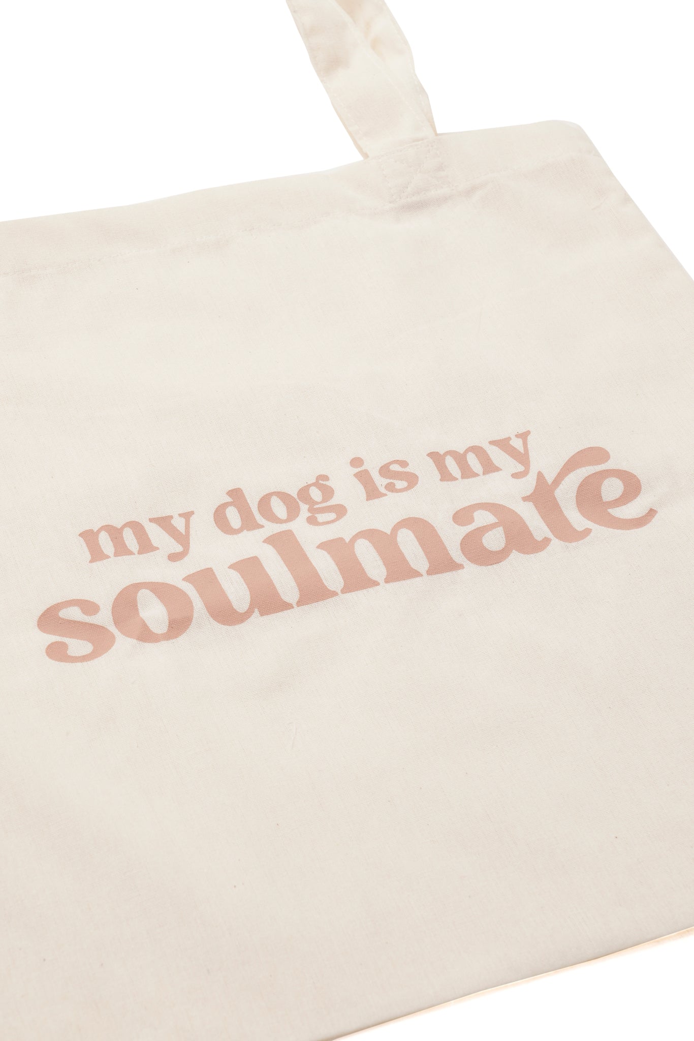 My dog is my soulmate - Tote